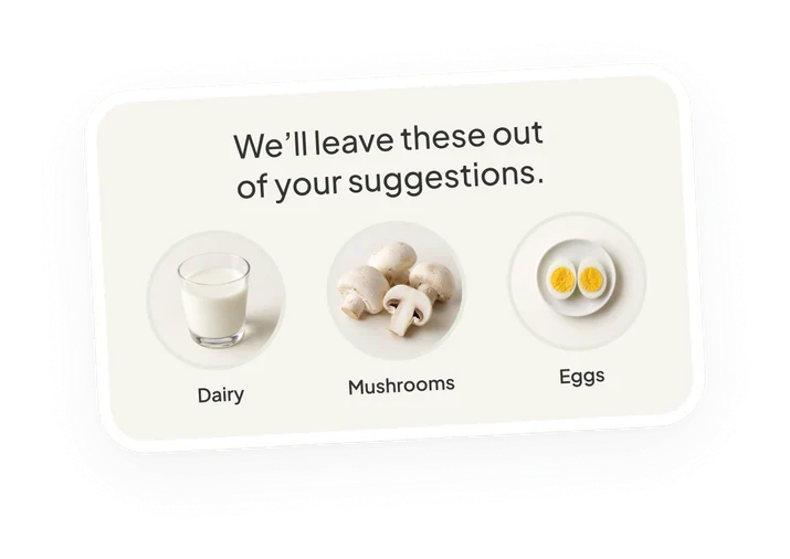 Foods left out of suggestions: dairy, mushrooms, eggs